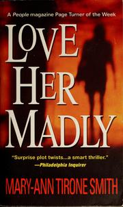 Front cover of Love her madly by Mary-Ann Tirone Smith