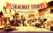 Front cover of The Skagway Story by Howard Clifford