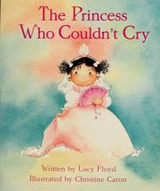 Cover of The princess who couldn't cry by Lucy Floyd