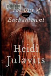 Cover of The uses of enchantment by Heidi Julavits