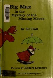 Front cover of Big Max in the mystery of the missing moose by Kin Platt