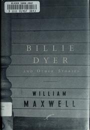 Front cover of Billie Dyer and other stories by William Maxwell