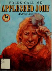 Cover of Folks call me Appleseed John by Andrew Glass