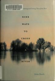 Front cover of Nine ways to cross a river by Akiko Busch