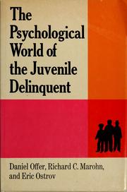 Front cover of The psychological world of the juvenile delinquent by Daniel Offer