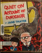 Front cover of Quiet on account of dinosaur by Jane Thayer