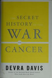 Front cover of The secret history of the war on cancer by Devra Lee Davis