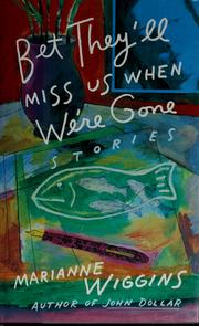 Front cover of Bet they'll miss us when we're gone by Marianne Wiggins