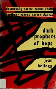 Front cover of Dark prophets of hope--Dostoevsky, Sartre, Camus, Faulkner by Jean Kellogg