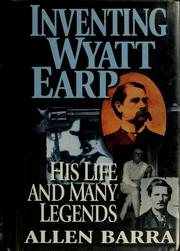 Front cover of Inventing Wyatt Earp by Allen Barra