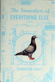 Front cover of The invention of everything else by Samantha Hunt