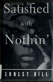 Cover of Satisfied with nothin' by Ernest Hill