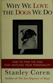 Cover of Why we love the dogs we do by Stanley Coren