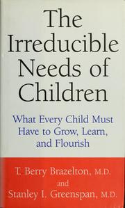 Front cover of The irreducible needs of children by T. Berry Brazelton