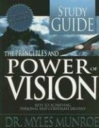 Front cover of The Principles and Power of Vision by Myles Munroe