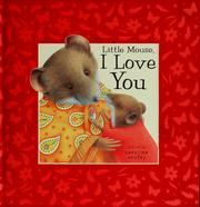 Front cover of Little Mouse, I love you by Caroline Anstey