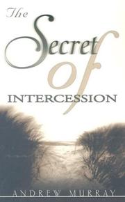 Front cover of The secret of intercession by Andrew Murray