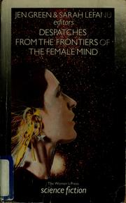 Front cover of Despatches from the Frontiers of the Female Mind by Jen Green