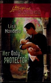 Cover of Her only protector by Lisa Mondello