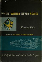 Cover of Where winter never comes by Marston Bates