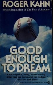 Cover of Good enough to dream by Roger Kahn