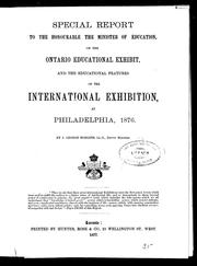 Cover of Special report to the honourable the minister of education, on the Ontario educational exhibit and educational features of the international exhibition at Philadelphia, 1876 by J. George Hodgins