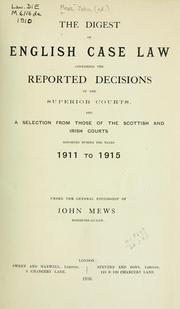 Front cover of The digest of English case law, containing the reported decisions of the superior courts, and a selection from those of the Irish courts reported during the years 1911 to 1915 by John Mews
