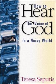 Front cover of How to Hear the Voice of God in a Noisy World by Teresa Seputis