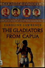 Front cover of The gladiators from Capua (The Roman Mysteries #8) by Caroline Lawrence
