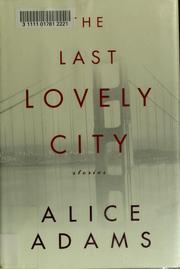 Front cover of The last lovely city by Alice Adams