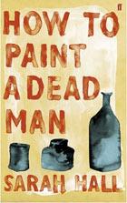 Front cover of How to paint a dead man by Sarah Hall