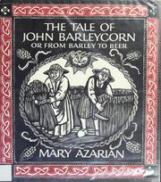 Front cover of The tale of John Barleycorn, or, From barley to beer by Mary Azarian