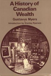 Cover of A history of Canadian wealth, v.1. First Canadian by Gustavus Myers
