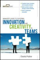 Front cover of The Manager's Guide to Fostering Innovation and Creativity in Teams by Charles Prather