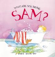 Front cover of What Are You Doing, Sam? by Marie-Louise Gay