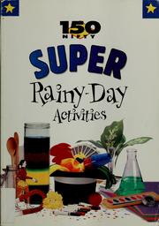 Front cover of 150 nifty super rainy-day activities by Lisa Taylor Melton