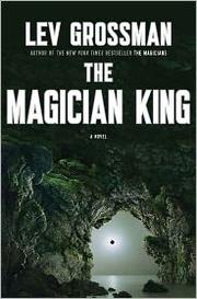 Front cover of The Magician King by Lev Grossman