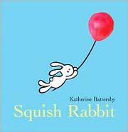 Cover of Squish Rabbit by Katherine Battersby
