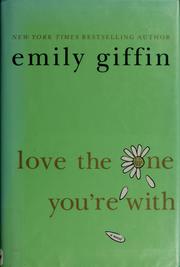 Cover of Love the one you're with by Emily Giffin