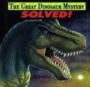 Front cover of The Great Dinosaur Mystery Solved! by Ken Ham