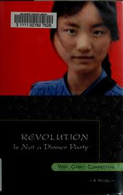 Front cover of Revolution is not a dinner party by Ying Chang Compestine