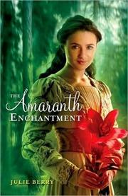 Front cover of The Amaranth Enchantment by Julie Berry