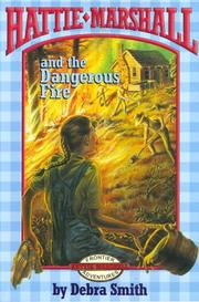 Front cover of Hattie Marshall and the dangerous fire by Debra Smith