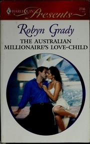 Front cover of The Australian millionaire's love-child by Robyn Grady