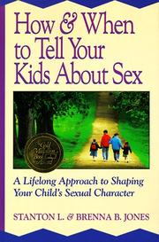 Front cover of How & when to tell your kids about sex by Stanton L. Jones