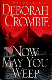 Front cover of Now May You Weep by Deborah Crombie