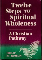 Front cover of Twelve steps to spiritual wholeness by St. Romain, Philip A.