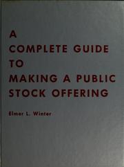 Front cover of A complete guide to making a public stock offering by Elmer L. Winter