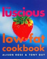Front cover of The luscious low-fat cookbook by Alison Rose