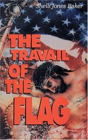Cover of The travail of the flag by Shelli Jones Baker